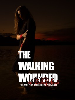 THE WALKING WOUNDED: The Path from Brokenness to Wholeness